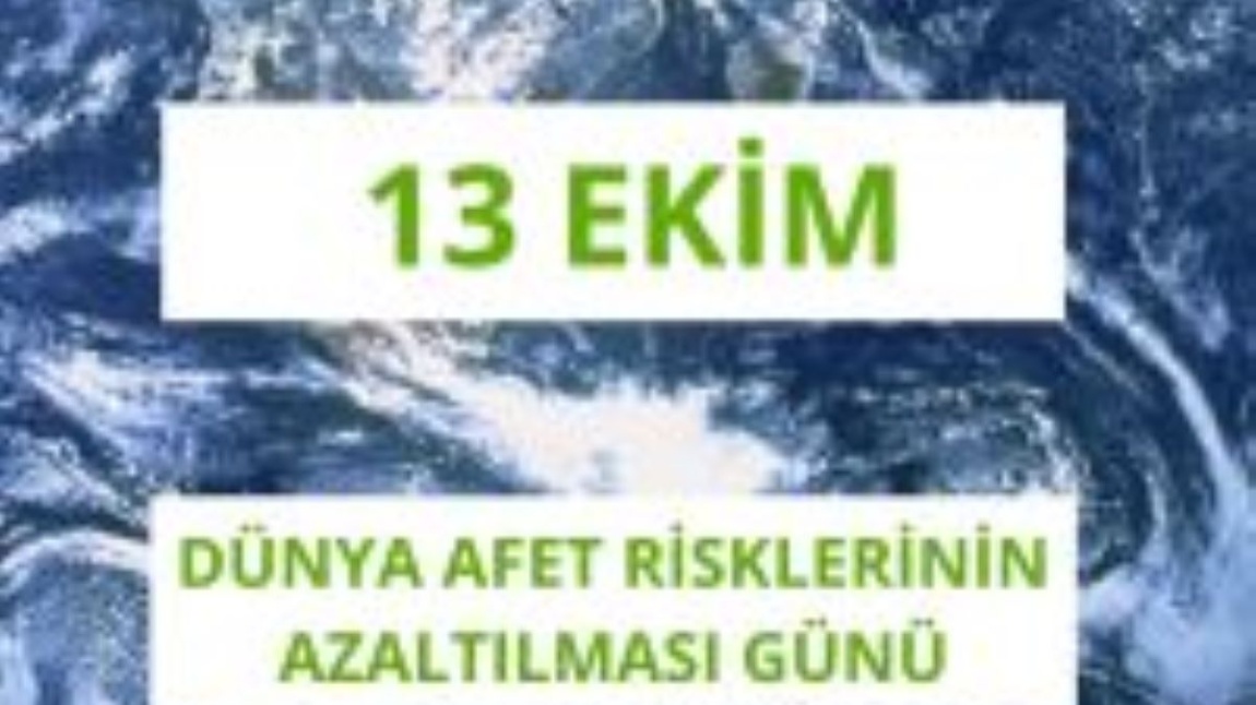 13 Ekim Dünya Afet Risklerini Azaltma Günü